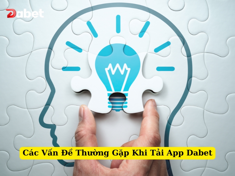 các vấn đề thường gặp khi tải app dabet