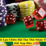 Nhà Cái Thái Lan Chiêu Đãi Tân Thủ Nhận Thưởng Ngay Khi Nạp Đầu